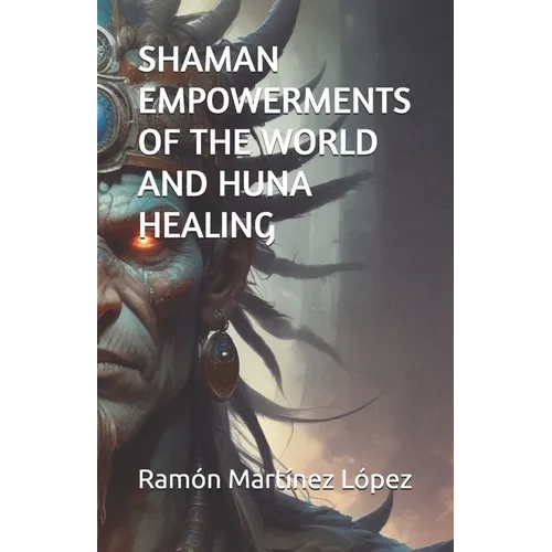 Shaman Empowerments of the World and Huna Healing