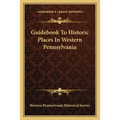 Guidebook To Historic Places In Western Pennsylvania