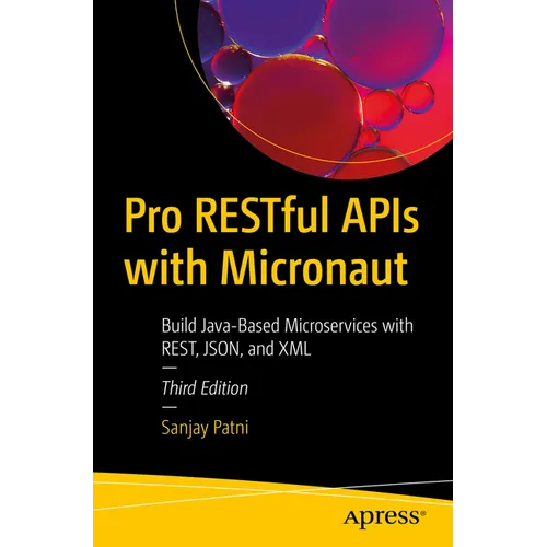 Pro Restful APIs with Micronaut: Build Java-Based Microservices with Rest, Json, and XML