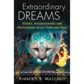 Extraordinary Dreams: Visions, Announcements and Premonitions Across Time and Place