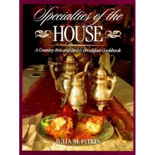 Specialties of the House: A Country Inn and Bed & Breakfast Cookbook