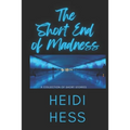 The Short End of Madness: A Collection of Short Stories