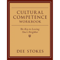 Cultural Competence Workbook: The Key to Loving One's Neighbor