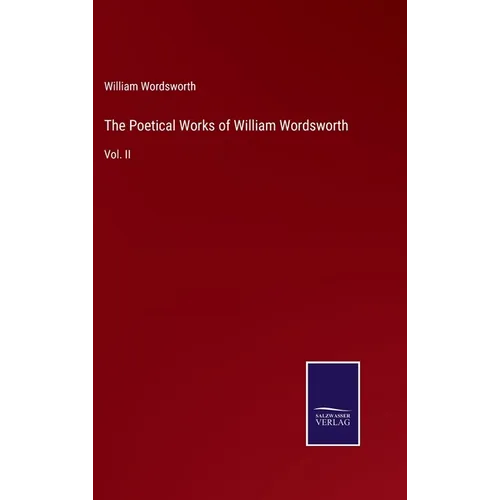 The Poetical Works of William Wordsworth: Vol. II