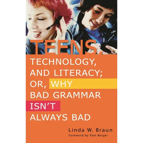 Teens, Technology, and Literacy; Or, Why Bad Grammar Isn't Always Bad