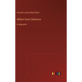 William Ewart Gladstone: in large print