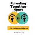 Parenting Together Apart: For the Residential Parent