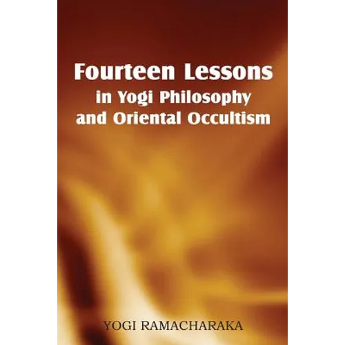 Fourteen Lessons in Yogi Philosophy and Oriental Occultism