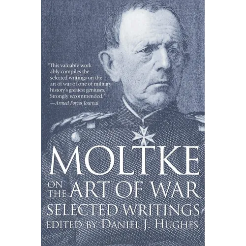 Moltke on the Art of War: Selected Writings