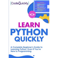 Learn Python Quickly: A Complete Beginner's Guide to Learning Python, Even If You're New to Programming