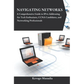 Navigating Networks: A Comprehensive Guide to IPv4 Addressing for Tech Enthusiasts, CCNA Candidates, and Networking Professionals