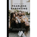 Fearless Parenting: Raising Godly Kids in an Ungodly World