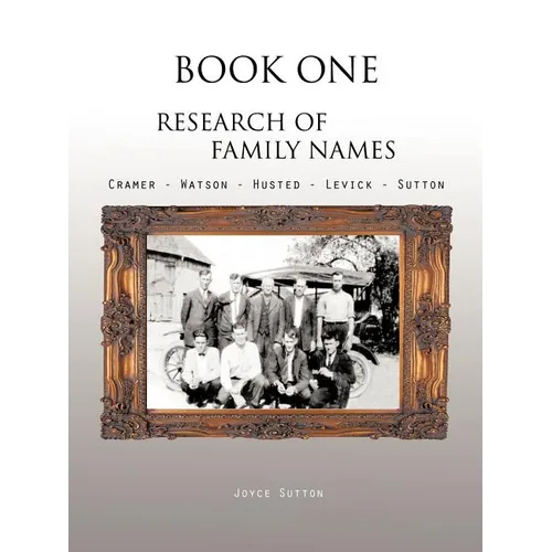 Book One Research of Family Names: Cramer - Watson - Husted - Levick - Sutton