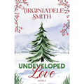 Undeveloped Love: A Christmas Collection Novella