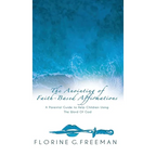 The Anointing of Faith-Based Affirmations: A Parental Guide to Help Children Using The Word of God - Hardcover