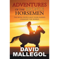Adventures of the Bronze Horsemen: The Botai People and Their Horses Changed the World