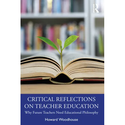 Critical Reflections on Teacher Education: Why Future Teachers Need Educational Philosophy