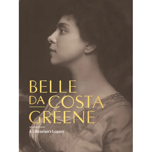 Belle Da Costa Greene: A Librarian's Legacy