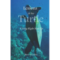 Lessons of the Turtle: Living Right Side Up