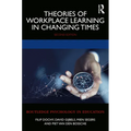 Theories of Workplace Learning in Changing Times