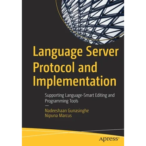 Language Server Protocol and Implementation: Supporting Language-Smart Editing and Programming Tools