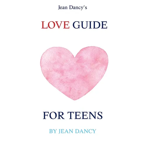 Jean Dancy's Love Guide for Teens