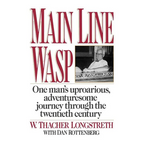 Main Line Wasp: One Man's Uproarious, Adventuresome Journey Through the Twentieth Century