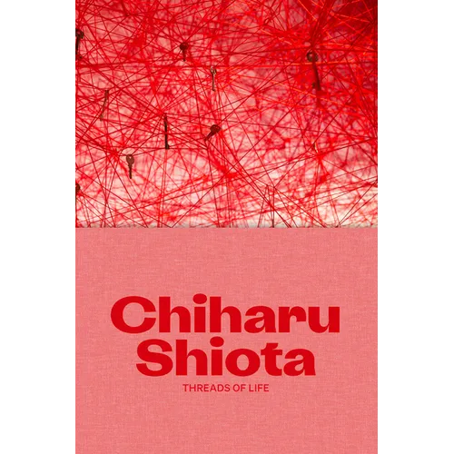 Chiharu Shiota: Threads of Life