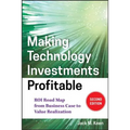 Making Technology Investments Profitable: Roi Road Map from Business Case to Value Realization