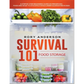 Survival 101 Food Storage: A Step by Step Beginners Guide on Preserving Food and What to Stockpile While Under Quarantine