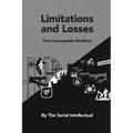 Limitations and Losses: Two Inescapable Realities