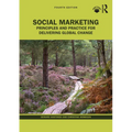 Social Marketing: Principles and Practice for Delivering Global Change