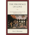 The Prudence of Love: How Possessing the Virtue of Love Benefits the Lover