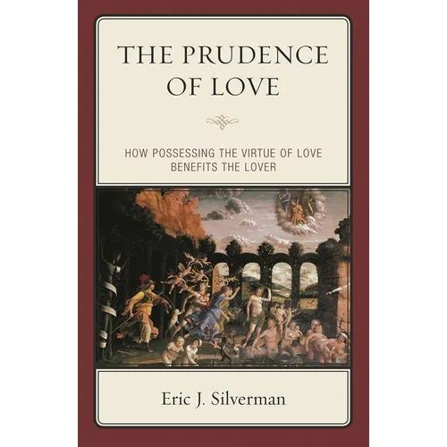 The Prudence of Love: How Possessing the Virtue of Love Benefits the Lover