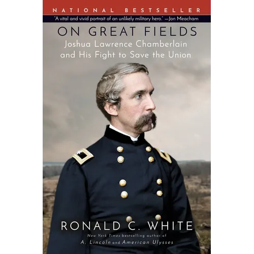 On Great Fields: Joshua Lawrence Chamberlain and His Fight to Save the Union