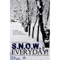 S.N.O.W. Everyday!