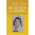 Little Girl Be Healed and Happy: Thrusting Her Into Her Greatness