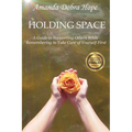 Holding Space: A Guide to Supporting Others While Remembering to Take Care of Yourself First