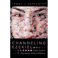 Channeling Ezekiel: A Daily Guide to Inner Beauty, Wisdom & Balance