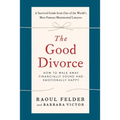 The Good Divorce: How to Walk Away Financially Sound and Emotionally Happy