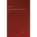 A Dictionary of Books Relating to America: Vol. 4