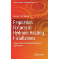 Regulation Fixtures in Hydronic Heating Installations: Types, Structures, Characteristics and Applications