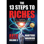 The 13 Steps To Riches: Habitude Warrior Volume 3: AUTO SUGGESTION with Jim Cathcart - Hardcover