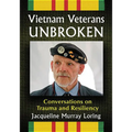 Vietnam Veterans Unbroken: Conversations on Trauma and Resiliency