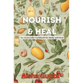 Nourish & Heal: An Ayurvedic Cookbook for Body and Soul