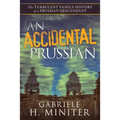 An Accidental Prussian: The Turbulent Past of a Prussian Descendant