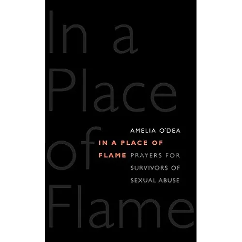 In a Place of Flame: Prayers for Survivors of Sexual Abuse.