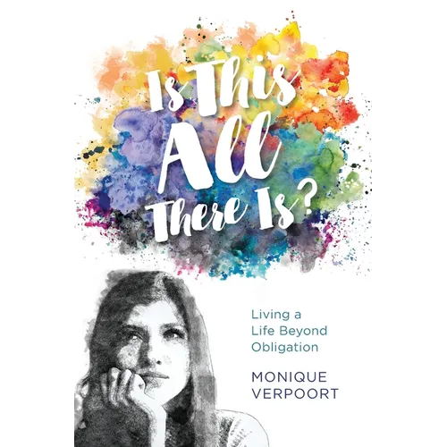 Is This All There Is?: Living a Life Beyond Obligation