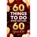 60 Things to Do When You Turn 60 Years Old