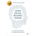 When Digital Becomes Human: The Transformation of Customer Relationships